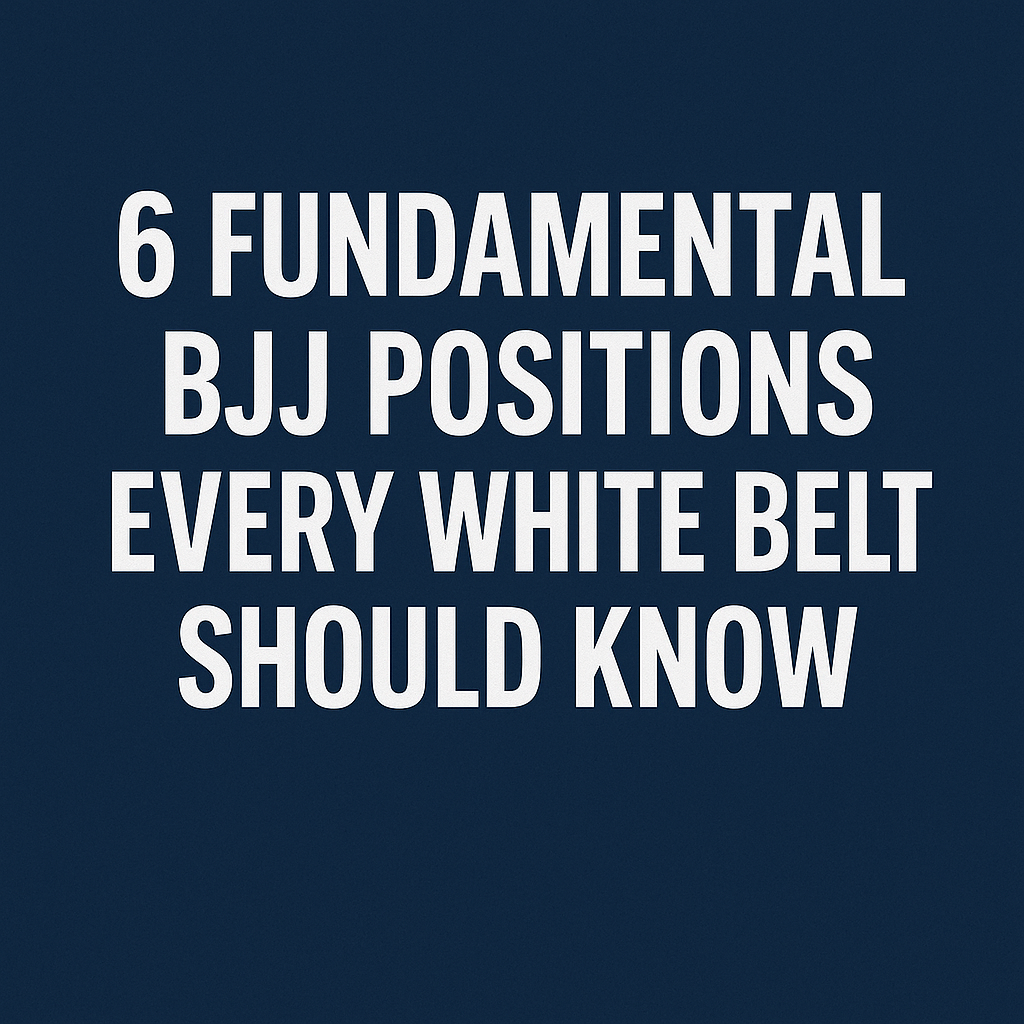 6 basic BJJ positions every white belt must know for success – minimalist text graphic