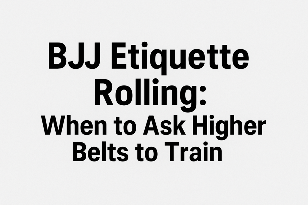 BJJ etiquette rolling – when to ask higher belts to train