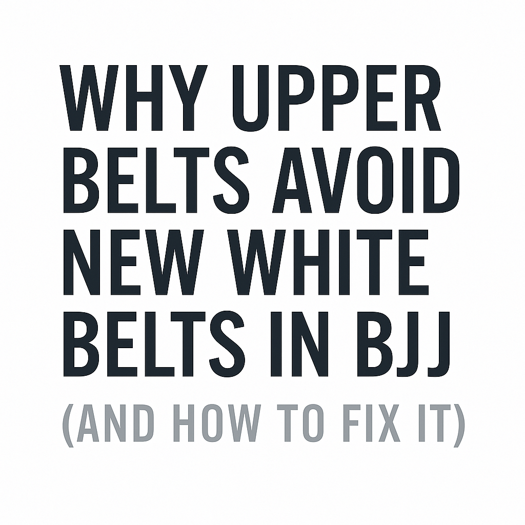 White background text graphic: Why upper belts avoid new white belts in Brazilian Jiu Jitsu and how to fix it.
